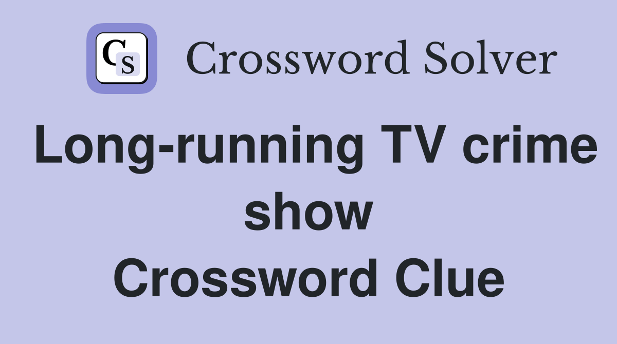 Longrunning TV crime show Crossword Clue Answers Crossword Solver